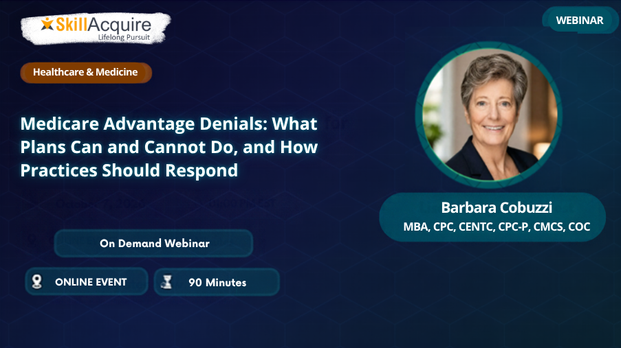 Medicare Advantage Denials: What Plans Can and Cannot Do, and How Practices Should Respond Medicare Advantage Denials: What Plans Can and Cannot Do, and How Practices Should Respond