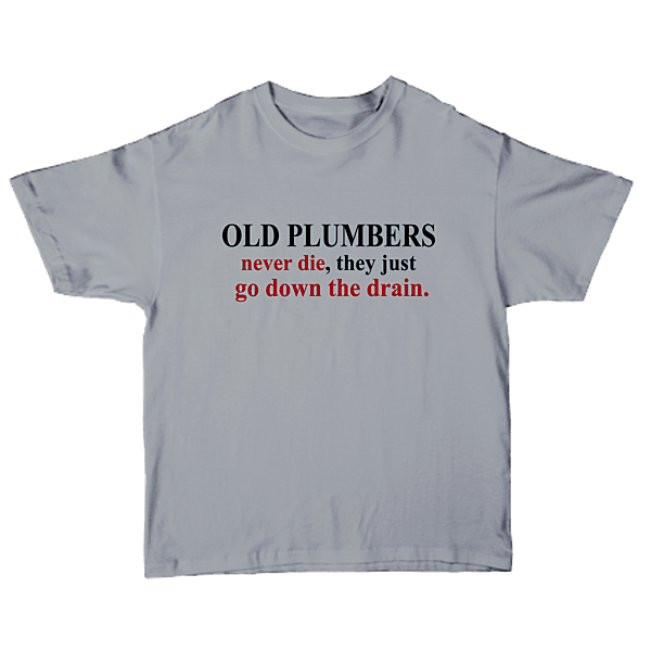 Old Plumbers Never Die – They Just Go Down The Drain Softstyle T-Shirt