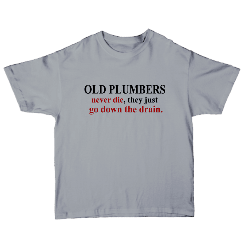 Old Plumbers Never Die – They Just Go Down The Drain Softstyle T-Shirt