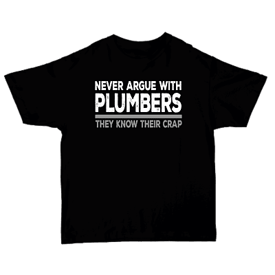 Never Argue With Plumbers They Know Their Crap Softstyle T-shirt