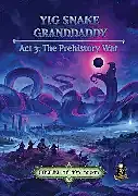5E - D&D - Peterson Games - Yig Snake Grandaddy Act 3 - The Prehistory War (Petersen Games)
