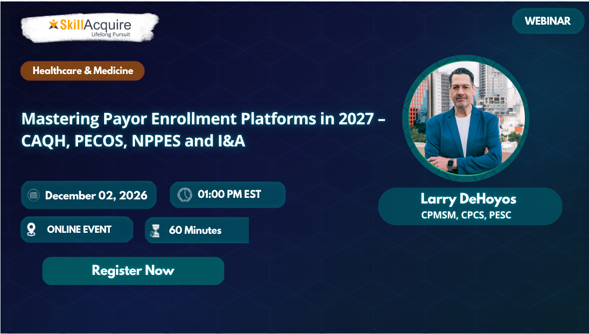 Mastering Payor Enrollment Platforms in 2027 – CAQH, PECOS, NPPES and I&A Mastering Payor Enrollment Platforms in 2027 – CAQH, PECOS, NPPES and I&A