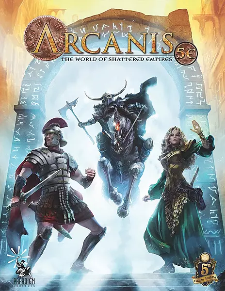 5E - D&D - Paradigm Concepts - Arcanis - The World of Shattered Empires - Campaign Setting 5E - D&D - Paradigm Concepts - Arcanis - The World of Shattered Empires - Campaign Setting