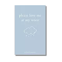 Please Love Me at My Worst