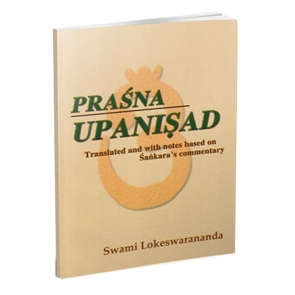 Prasna Upanishad - Translated By Swami Lokeswarananda Prasna Upanishad - Translated By Swami Lokeswarananda