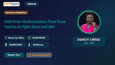 CMS Prior-Authorization Final Rule: Tactics to Fight Back and Win