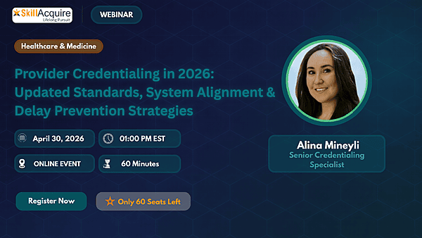 Provider Credentialing in 2026: Updated Standards, System Alignment & Delay Prevention Strategies