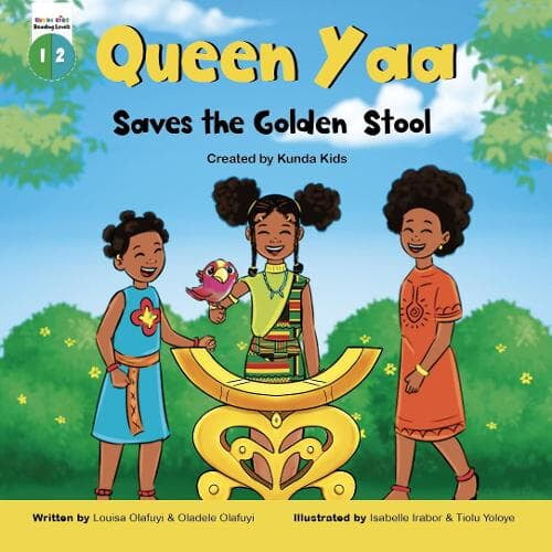 Queen Yaa Saves The Golden Stool by Louisa Olafuyi & Oladele Olafuyi