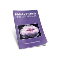 Ramakrishna and His Message Ramakrishna and His Message