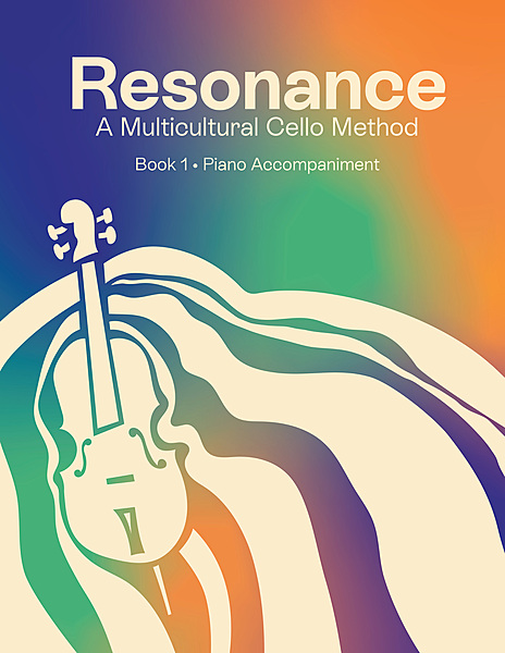 Resonance: A Multicultural Cello Method - Piano Accompaniment Resonance: A Multicultural Cello Method - Piano Accompaniment