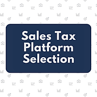 Sales Tax Platform Selection Sales Tax Platform Selection