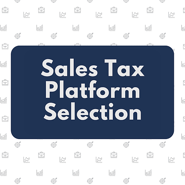 Sales Tax Platform Selection Sales Tax Platform Selection