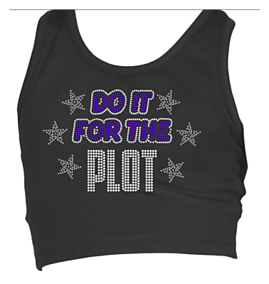 Do it for the Plot Rhinestone Top Do it for the Plot Rhinestone Top