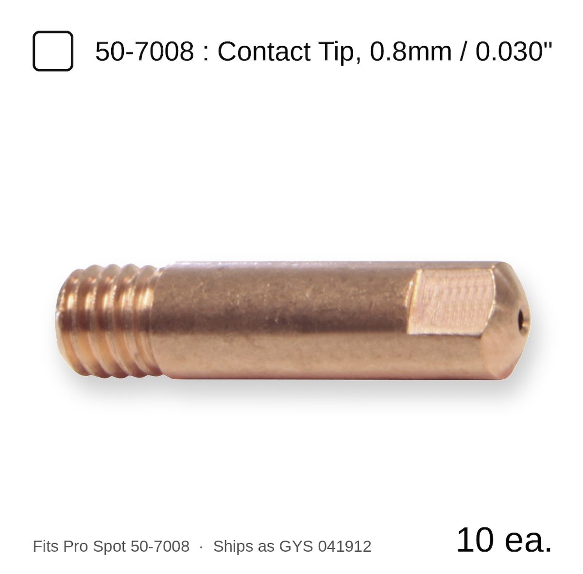 Pro Spot 50-7008 Equivalent – 0.8mm / .030" Contact Tip 10-Pack (Steel / Silicon Bronze)