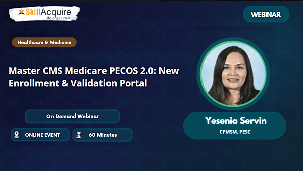 Master CMS Medicare PECOS 2.0: New Enrollment & Validation Portal Master CMS Medicare PECOS 2.0: New Enrollment & Validation Portal
