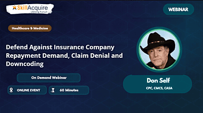 Defend Against Insurance Company Repayment Demand, Claim Denial and Downcoding