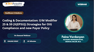 Coding & Documentation: E/M Modifier 25 & 59 (X{EPSU}) Strategies for OIG Compliance and new Payer Policy