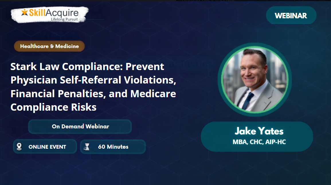 Stark Law Compliance: Prevent Physician Self-Referral Violations, Financial Penalties, and Medicare Compliance Risks Stark Law Compliance: Prevent Physician Self-Referral Violations, Financial Penalties, and Medicare Compliance Risks