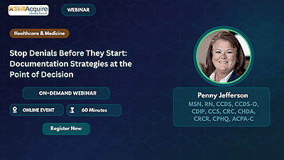 Stop Denials Before They Start: Documentation Strategies at the Point of Decision Stop Denials Before They Start: Documentation Strategies at the Point of Decision