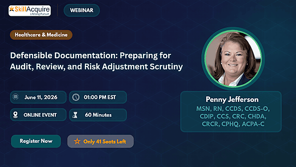 Defensible Documentation: Preparing for Audit, Review, and Risk Adjustment Scrutiny