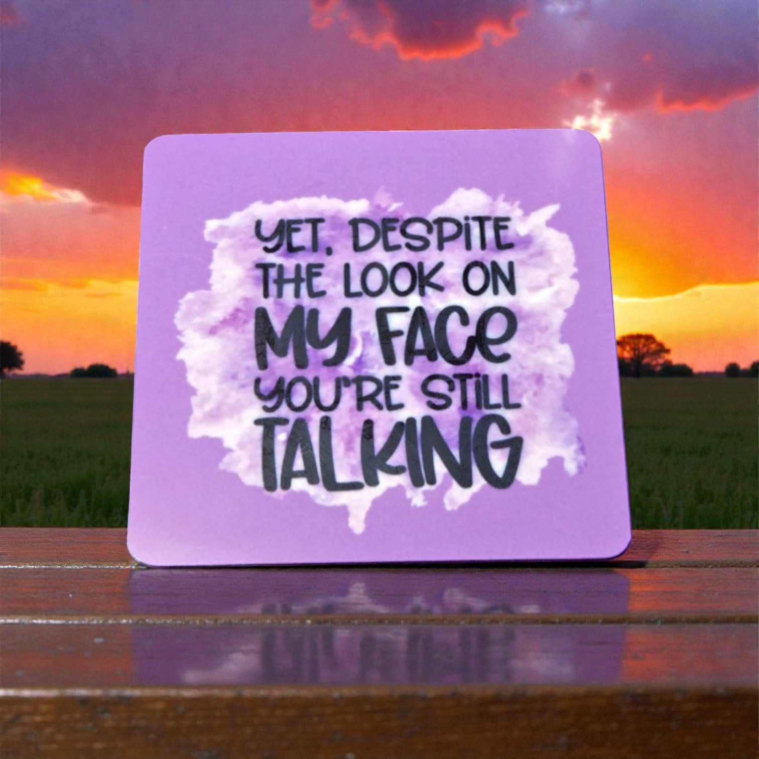 Snarky Magnet-If Yet, Despite the Look on My Face, You're Still Talking