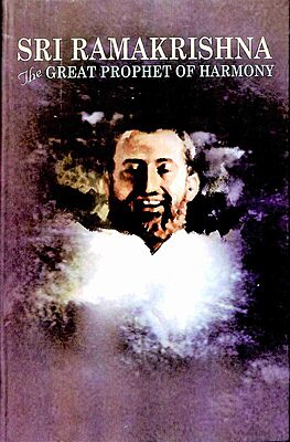 Sri Ramakrishna - The Great Prophet of Harmony Sri Ramakrishna - The Great Prophet of Harmony