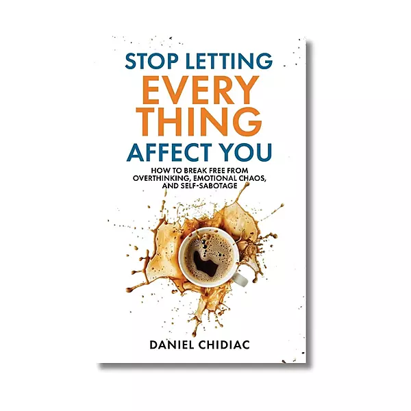 Stop Letting Everything Affect You