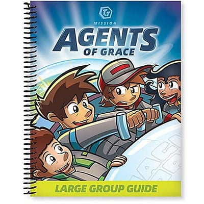 T&T Mission: Agents of Grace Large Group Guide T&T Mission: Agents of Grace Large Group Guide