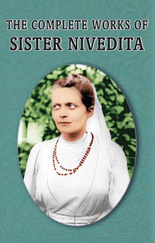 The Complete Works of Sister Nivedita Volume - 1 The Complete Works of Sister Nivedita Volume - 1