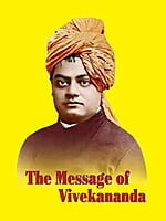 The Message of Vivekananda The Message of Vivekananda