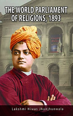 The World Parliament of Religions 1893 The World Parliament of Religions 1893