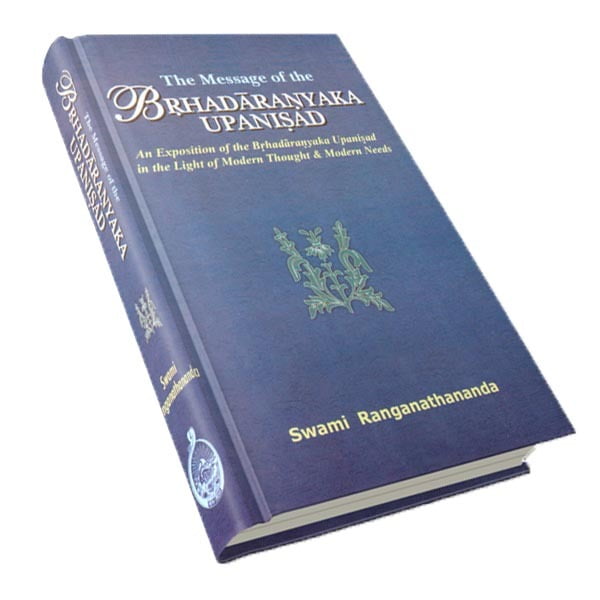 The Message of the Brhadaranyaka Upanishad The Message of the Brhadaranyaka Upanishad