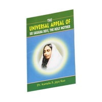The Universal Appeal of Sri Sarada Devi The Holy Mother The Universal Appeal of Sri Sarada Devi The Holy Mother