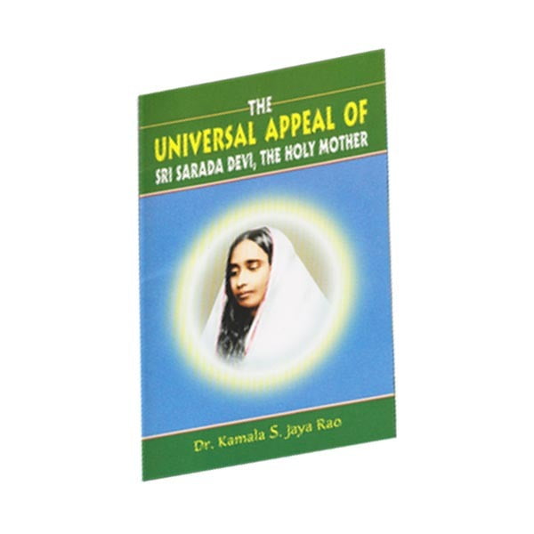 The Universal Appeal of Sri Sarada Devi The Holy Mother The Universal Appeal of Sri Sarada Devi The Holy Mother