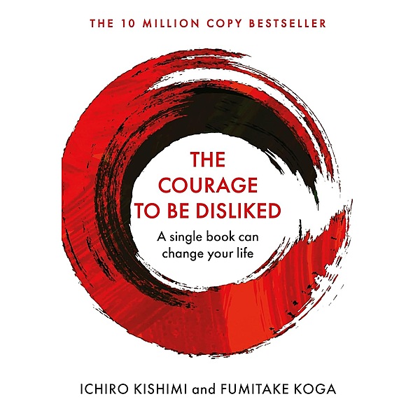 The Courage To Be Disliked