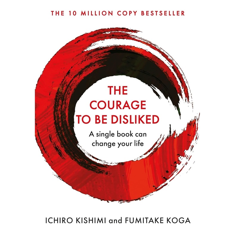 The Courage To Be Disliked