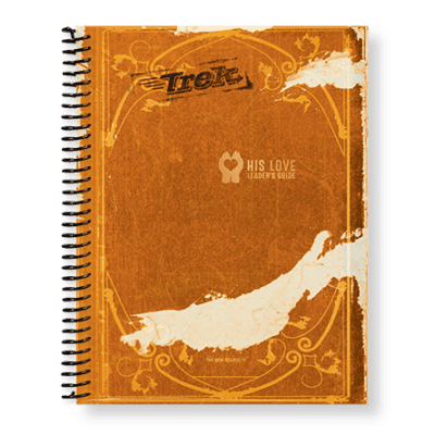 Trek “His Love” Leader’s Guide Trek “His Love” Leader’s Guide