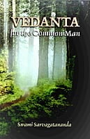 Vedanta for the Common Man Vedanta for the Common Man