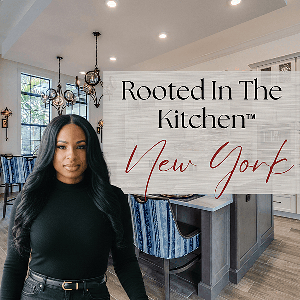 Rooted In The Kitchen/New York Rooted In The Kitchen/New York