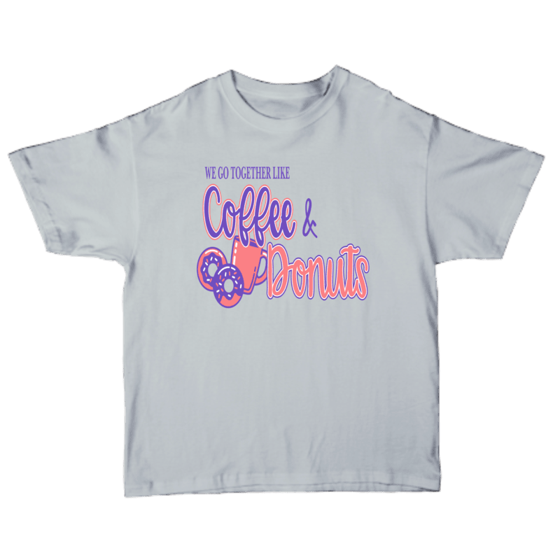 We Go Together Like Coffee & Donuts T-Shirt