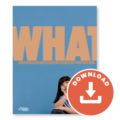 What Is Your Biggest Question About God and the Bible? (Download) What Is Your Biggest Question About God and the Bible? (Download)