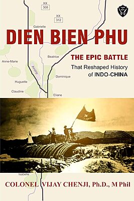 Dien Bien Phu: The Epic Battle that Reshaped History of Indo-China