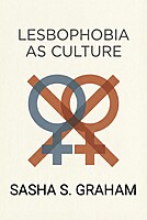 Lesbophobia As Culture by: Sasha S Graham