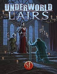 5E - D&D - Kobold Press - Underworld Lairs by Jeff Lee, Kelly Pawlik, Shawn Merwin,...