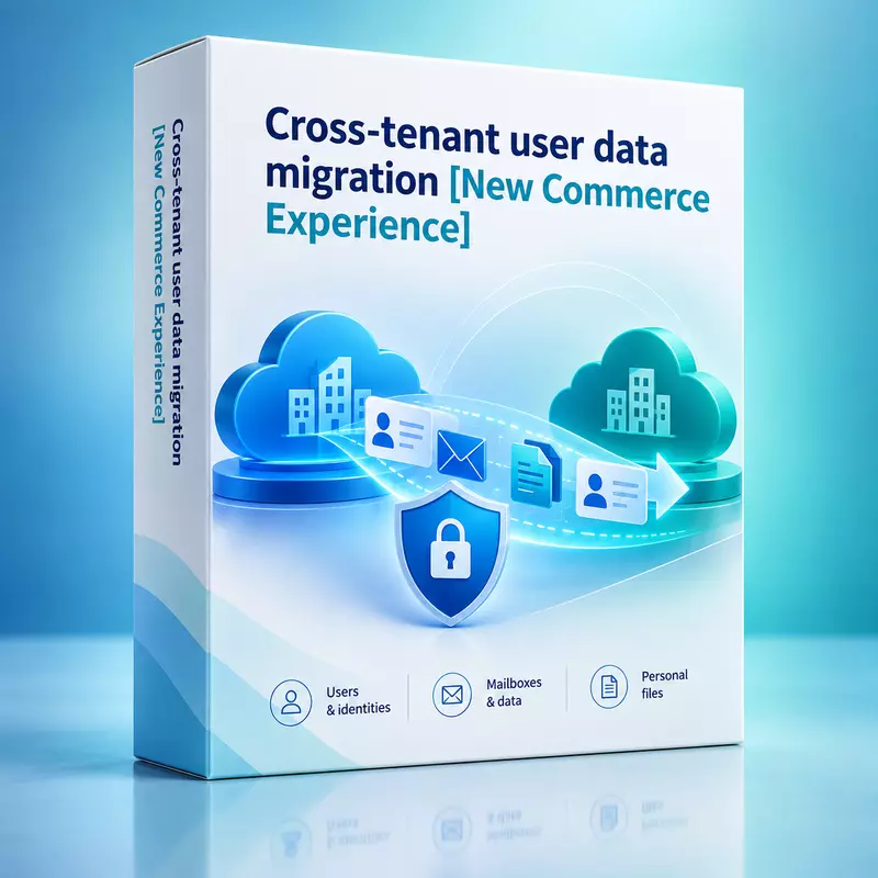 Cross-tenant user data migration [New Commerce Experience]