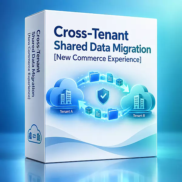 Cross-Tenant Shared Data Migration [New Commerce Experience]