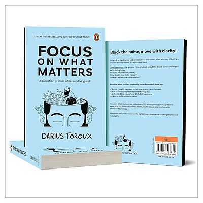 Focus on What Matters: A Collection of Stoic Letters on Living Well