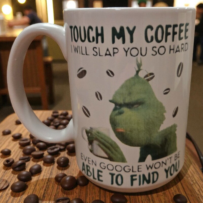 Funny Grinch "Touch My Coffee" Mug