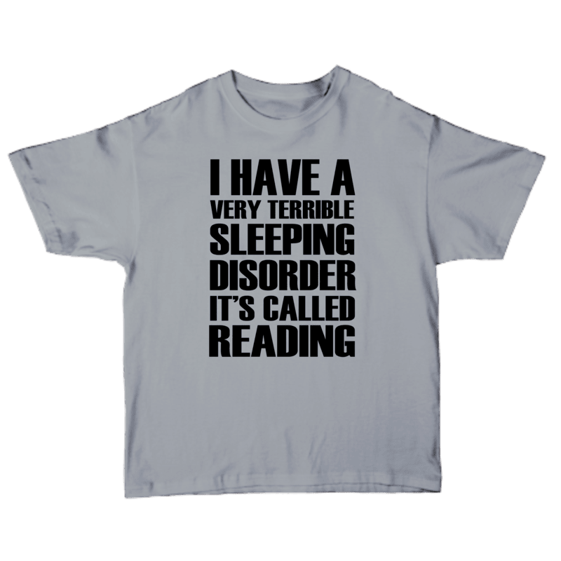 I Have A Very Terrible Sleeping Disorder It's Called Reading T-shirt