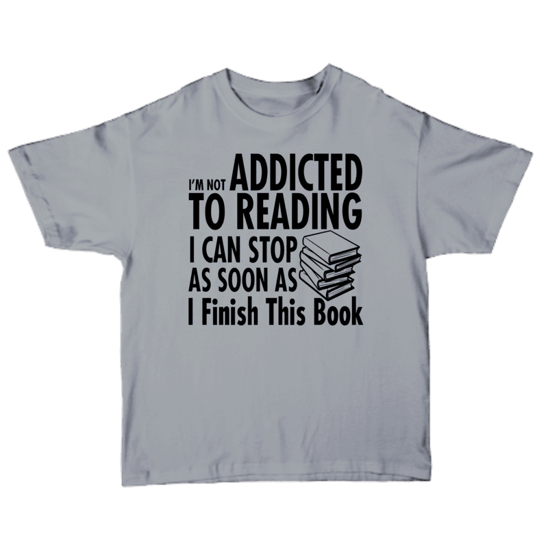 I'm Not Addicted To Reading I Can Stop As Soon As I Finish This Book T-shirt